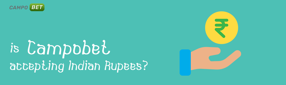 Is Campobet accepting Rupees?